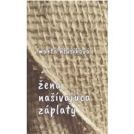 Žena našívajúca záplaty - Marta Hlušíková