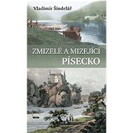 Zmizelé a mizející Písecko - Vladimír Šindelář