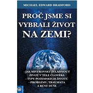 Proč jsme si vybrali život na Zemi? - Michael Bradford