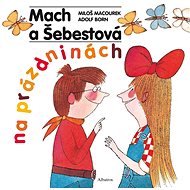 Mach a Šebestová na prázdninách - Miloš Macourek; Adolf Born