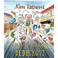 O nevyřáděném dědečkovi - Alena Kastnerová