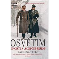 Osvětim: Nacisté a "konečné řešení" - Laurence Rees