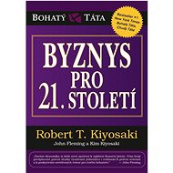 Byznys pro 21. století - Robert T. Kiyosaki