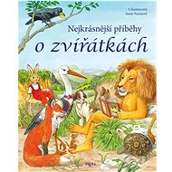 Nejkrásnější příběhy o zvířátkách - Karla S. Sommerová; Anne Suessová