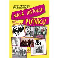 Malá historie punku: Návrat ke kořenům - Vítek Formánek; Eva Csölleová