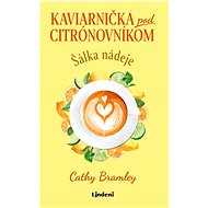 Kaviarnička pod citrónovníkom: Šálka nádeje - Cathy Bramley