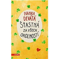Šťastná za všech okolností - Ivanka Devátá; Marie Formáčková