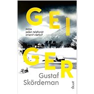 Geiger: Môže jeden telefonát zmeniť všetko? - Gustaf Skördeman
