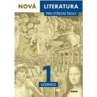 Nová literatura pro střední školy 1 učebnice - Lukáš Borovička; Iva Kilianová; Hana Křížová; Aneta Mladějovská; Pavel Šidák;...