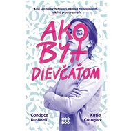 Ako byť dievčaťom - Candace Bushnell; Katie Cotugno