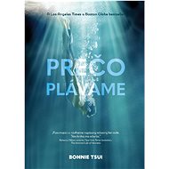 Prečo plávame - Bonnie Tsui