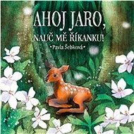 Ahoj jaro, nauč mě říkanku! - Pavla Šebková