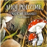 Ahoj podzime, nauč mě říkanku! - Pavla Šebková