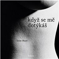 Když se mě dotýkáš - Inne Hare