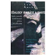 Dialogy o kráse a smrti - Lumír Kuchař