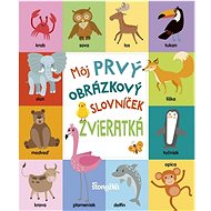 Môj prvý obrázkový slovníček Zvieratká - 