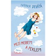Mezi nebem a peklem - Ivanka Devátá