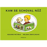 Kam se schoval nůž - Eduard Petiška; Helena Zmatlíková
