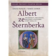 Albert ze Šternberka - David Papajík; Tomáš Somer
