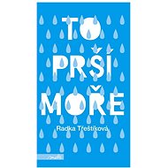 To prší moře - Radka Třeštíková