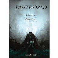 Dustworld: Kniha první Znalost - Adam Ficenec