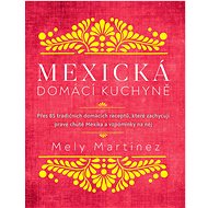 Mexická domácí kuchyně - Mely Martinéz
