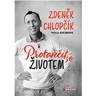 Protančit se životem: Zdeněk Chlopčík - Zdeněk Chlopčík; Viola Kučerová