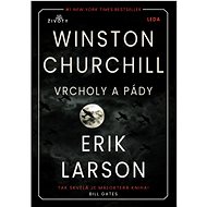 Vrcholy a pády Winstona Churchilla - Erik Larson