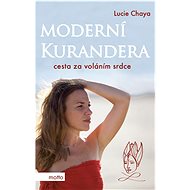 Moderní kurandera: Cesta za voláním srdce - Lucie Chvojková