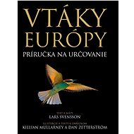 Vtáky Európy: Príručka na určovania - Lars Svensson; Killian Mullarney; Dan Zetterström