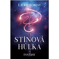 Stínová hůlka - Laurie Forest