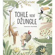 Tohle není džungle - Susanna Isern; Rocio Bonilla