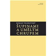 Šupinami a umělým chrupem - Roman Telerovský
