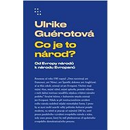 Co je to národ?: Od Evropy národů k národu Evropanů - Ulrike Guérotová