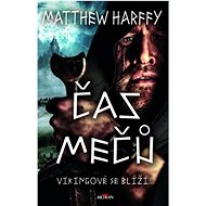 Čas mečů: Vikingové se blíží... - Matthew Harffy