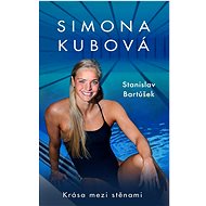Simona Kubová: Krása mezi stěnami - Simona Kubová; Stanislav Bartůšek