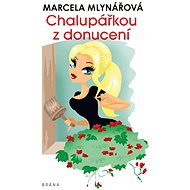 Chalupářkou z donucení - Marcela Mlynářová