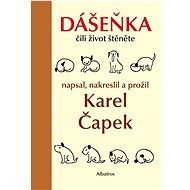 Dášeňka čili život štěněte - Karel Čapek; Karel Čapek