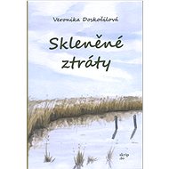 Skleněné ztráty - Veronika Doskočilová