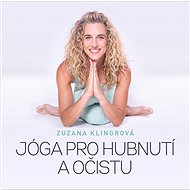 Jóga pro hubnutí a očistu - Zuzana Klingrová