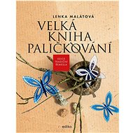 Velká kniha paličkování - Lenka Malátová