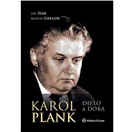 Karol Plank: Dielo a doba - Ján Svák; Martin Gregor