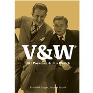 V & W: Jiří Voskovec & Jan Werich - Jaromír Farník; František Cinger
