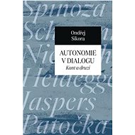 Autonomie v dialogu: Kant a ti druzí - Ondřej Sikora