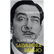 Tajný život Salvadora Dalího - Salvador Dalí; Michel Déon
