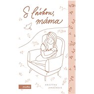 S láskou, máma - Kristýna Janáčková