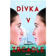 Dívka v zrcadle - Rose Carlyle
