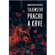 Tajemství prachu a krve - Anna Beatrix Bártová