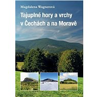 Tajuplné hory a vrchy v Čechách a na Moravě - Magdalena Wagnerová