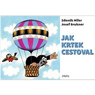 Jak Krtek cestoval - Zdeněk Miler; Josef Brukner